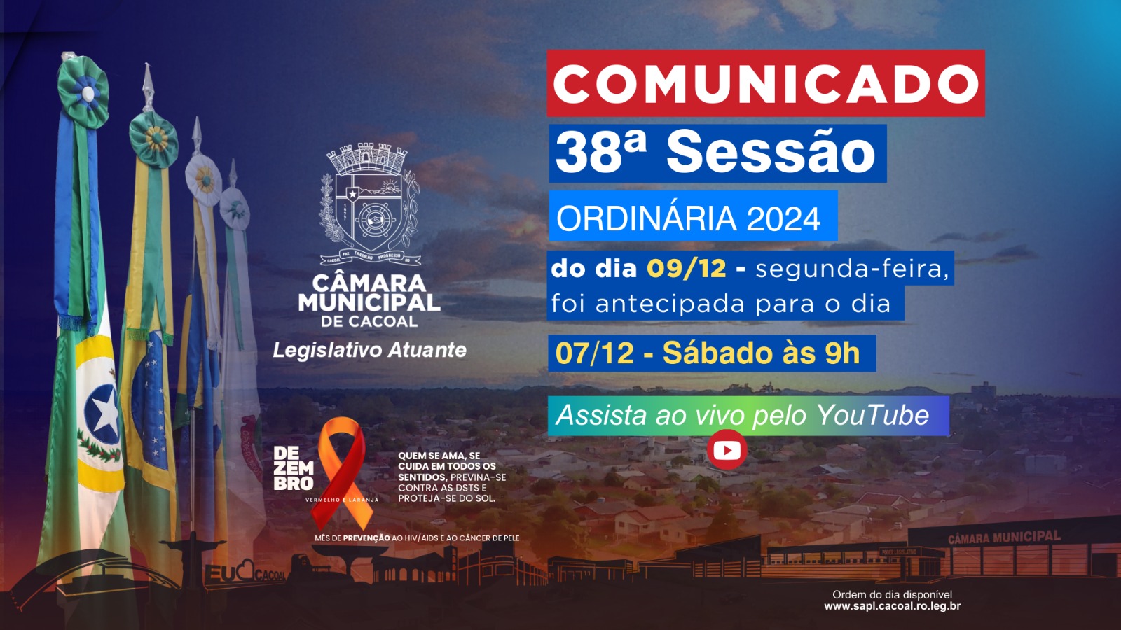 Comunicado da 38ª Sessão Ordinária do dia 09/12 - segunda-feira, foi antecipada para o dia 07/12 – Sábado as 9hs.   