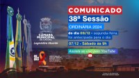 Comunicado da 38ª Sessão Ordinária do dia 09/12 - segunda-feira, foi antecipada para o dia 07/12 – Sábado as 9hs.   